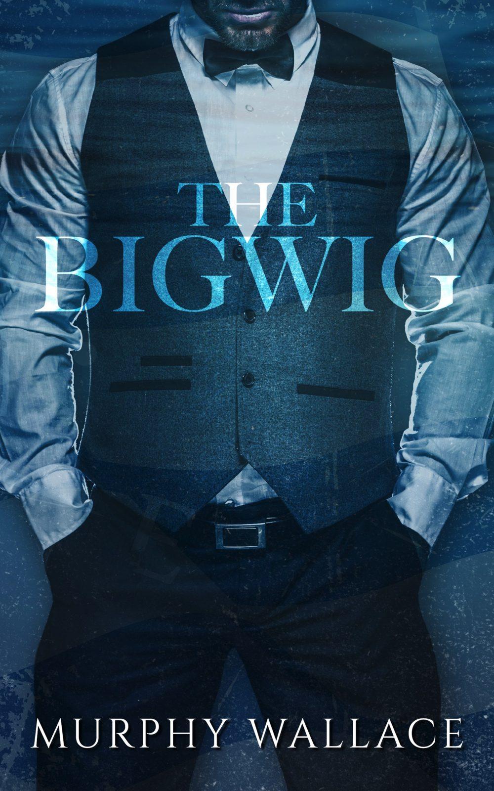 The Bigwig The Bigwig
