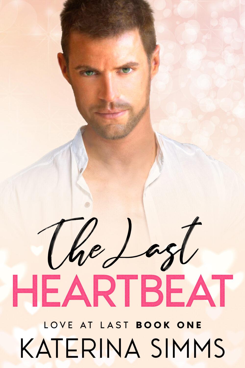 The Last Heartbeat—Love at Last Book 1