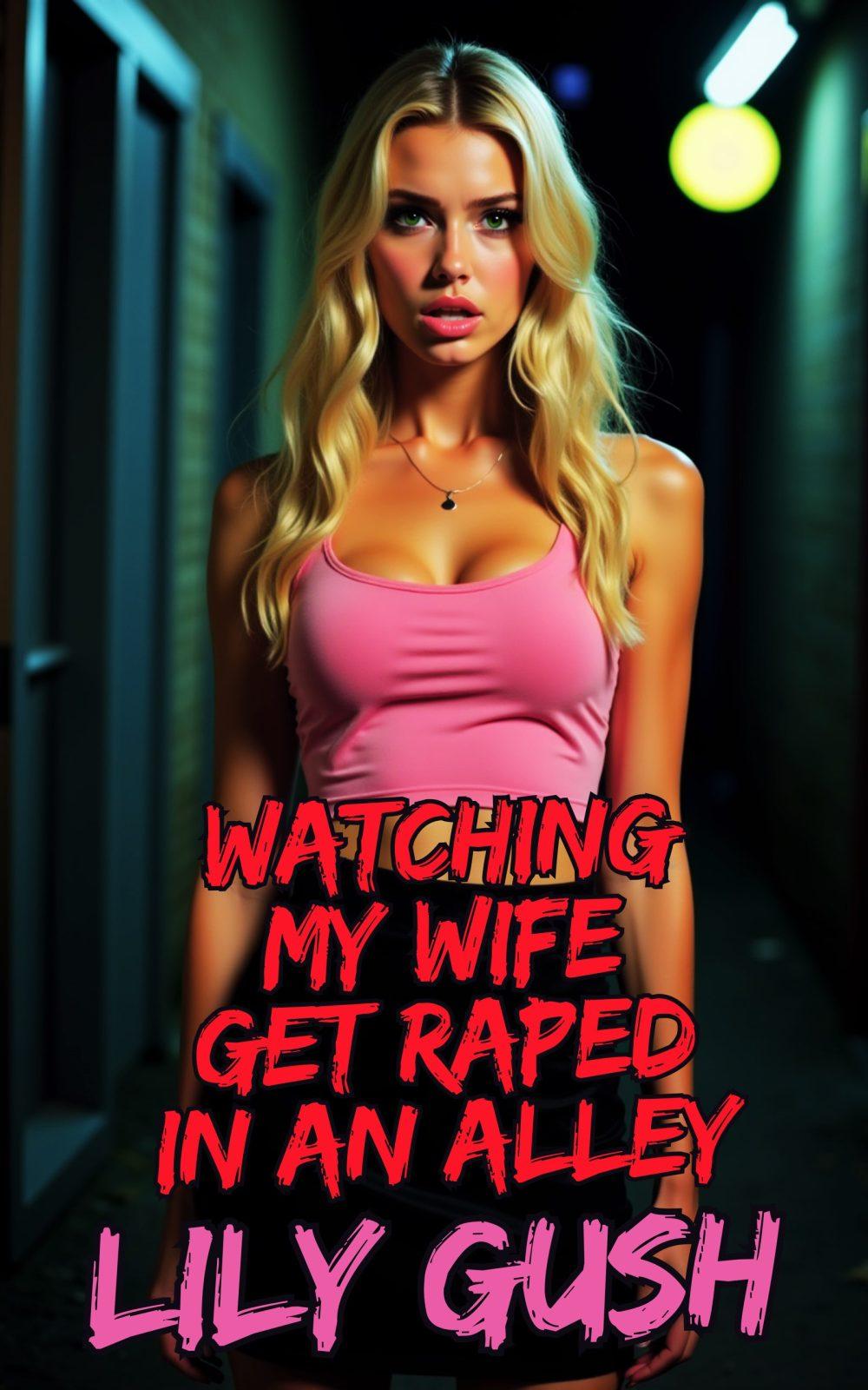 Watching My Wife Get Raped in an Alley