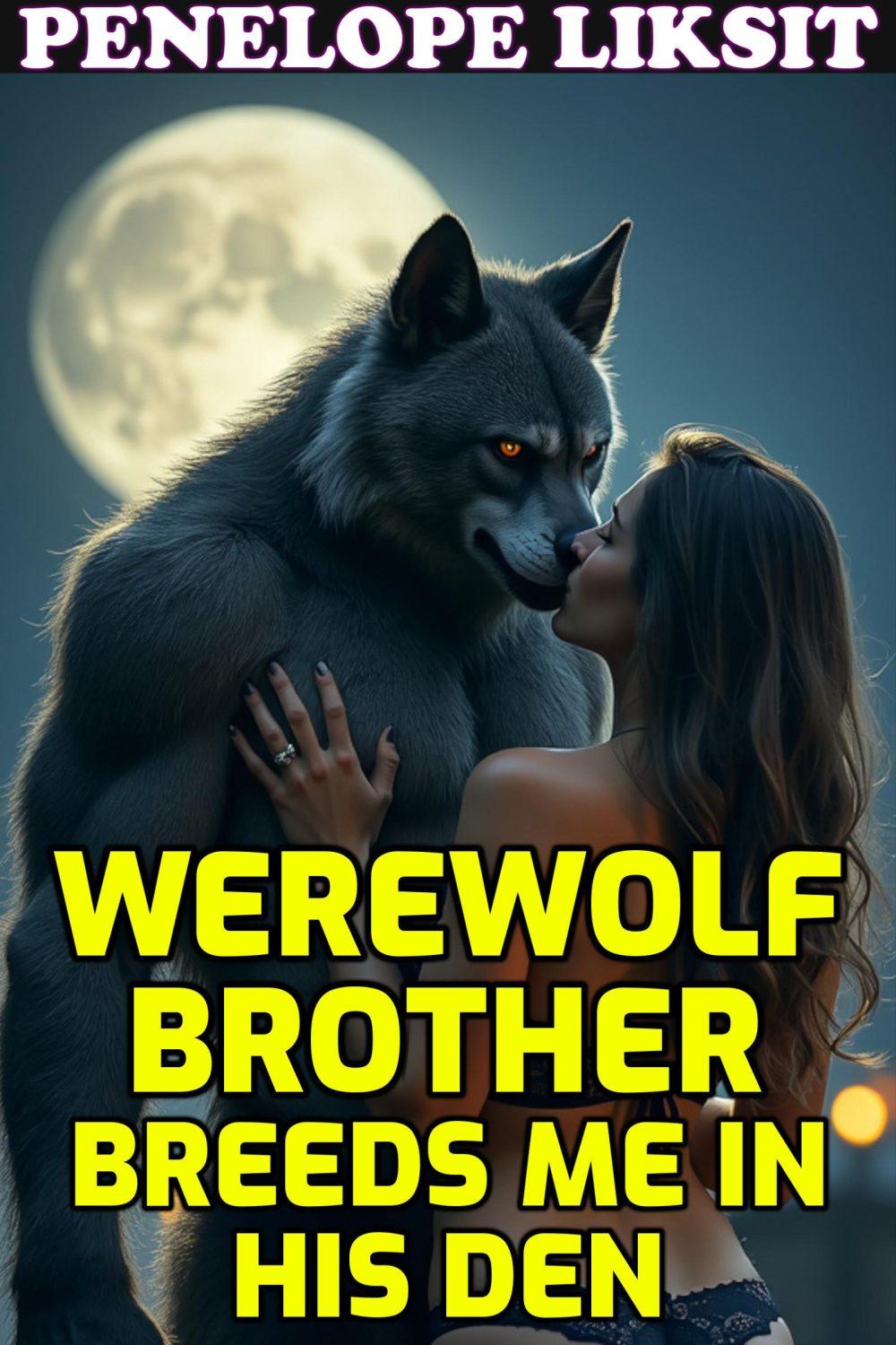 Werewolf Brother Breeds Me In His Den