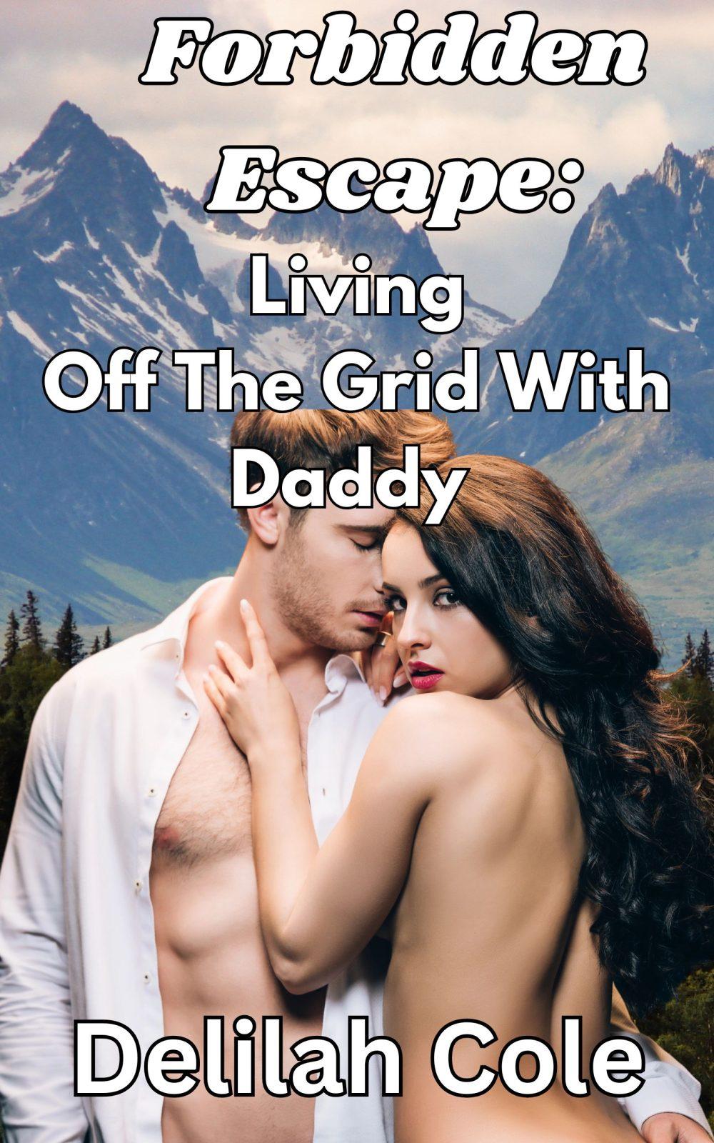 Forbidden Escape: Living Off The Grid With Daddy