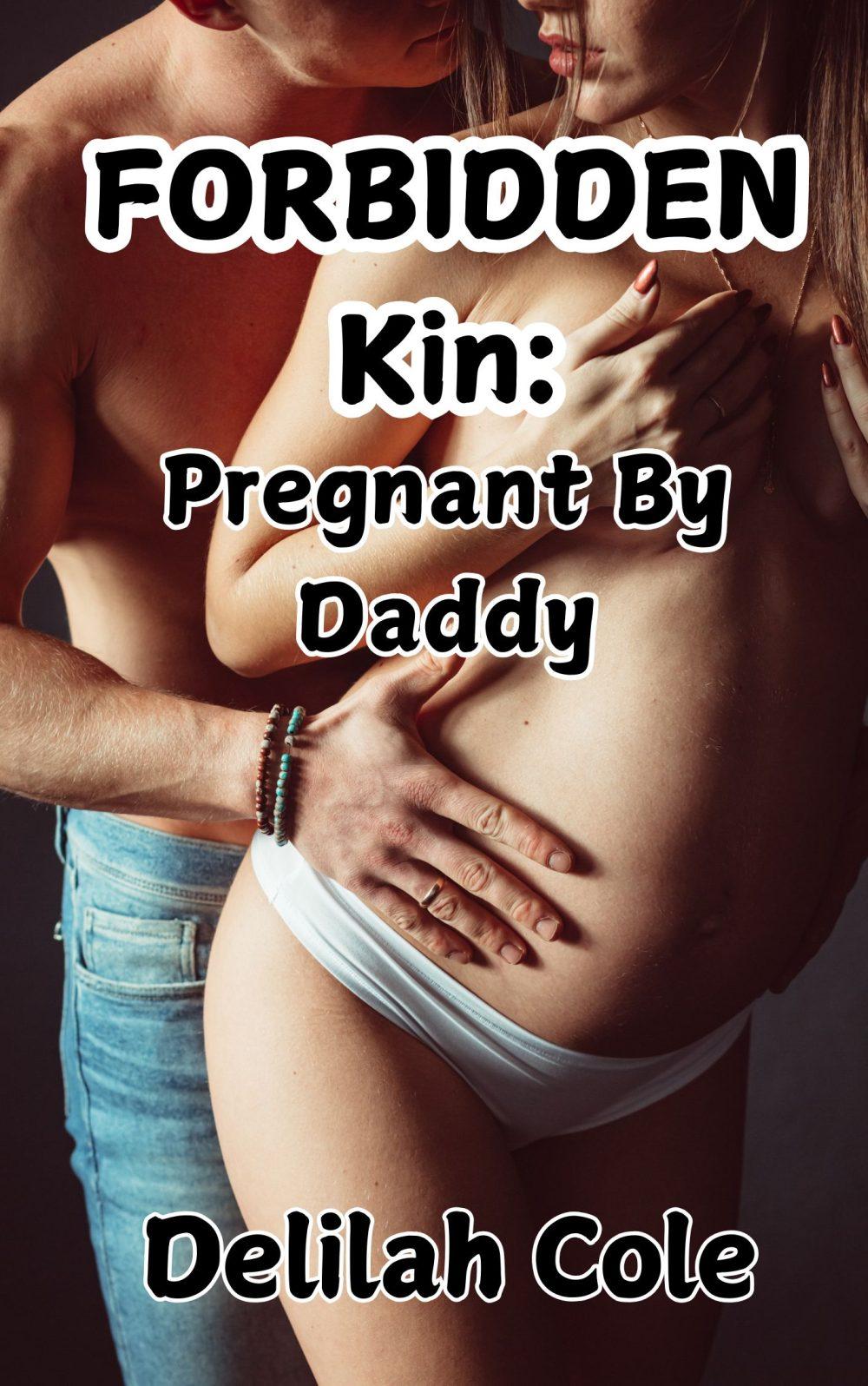 Forbidden Kin: Pregnant By Daddy- A Forced breeding father daughter incest story