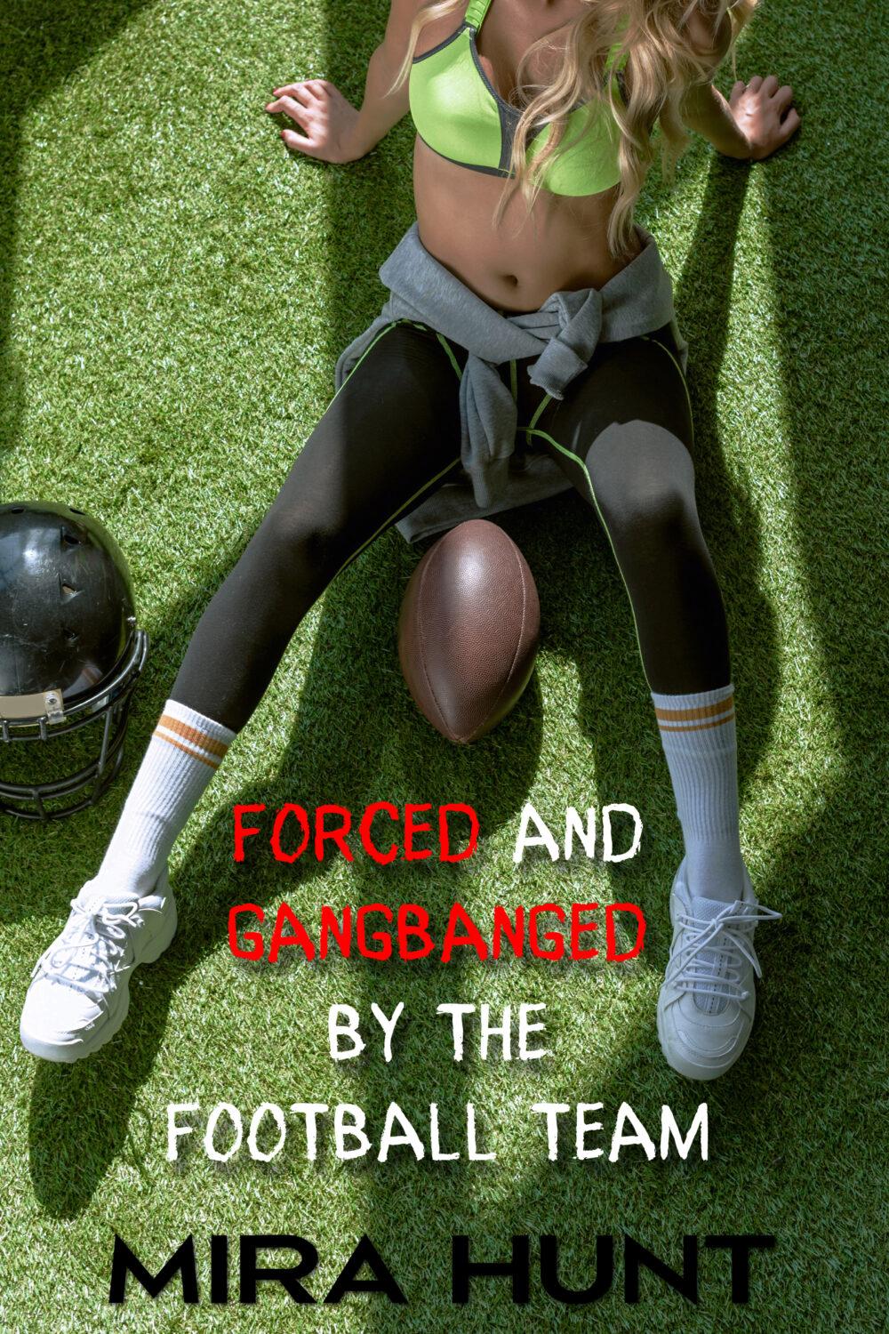 Forced and Gangbanged by the Football Team