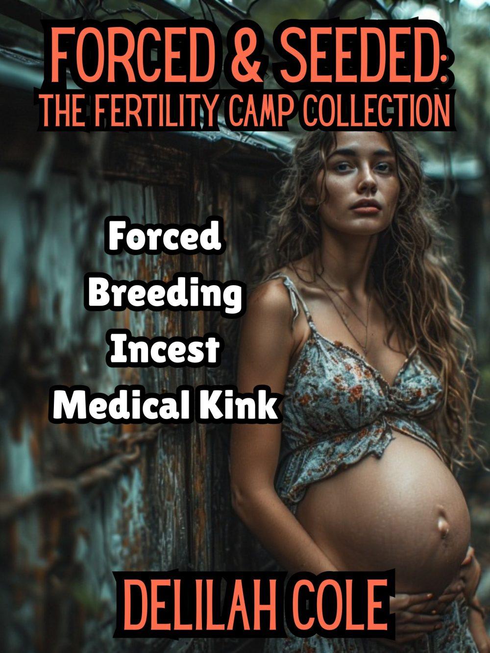 Forced & Seeded: The Fertility Camp Collection-Over 18 000 words