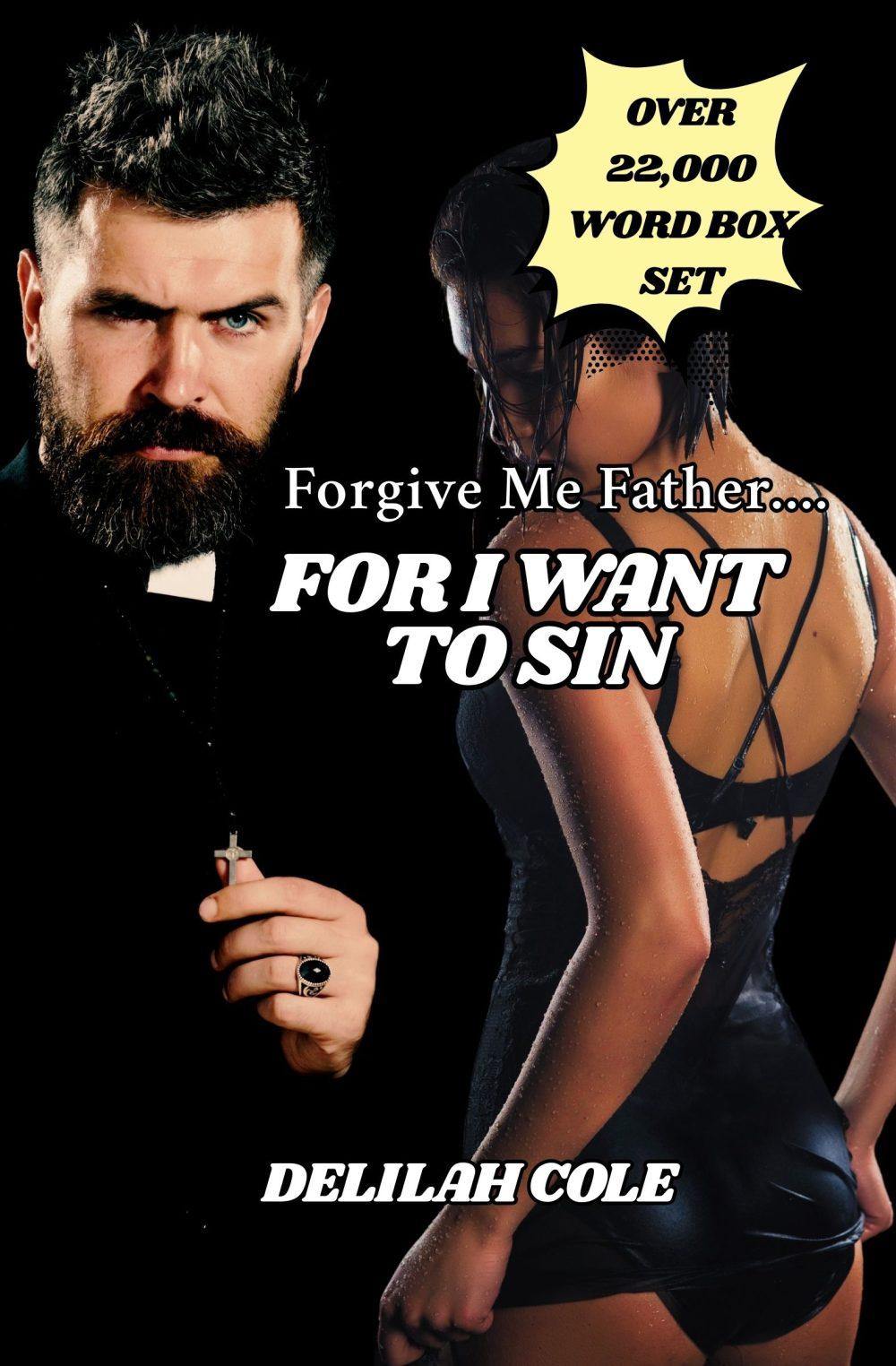 Forgive Me Father….For I Want to Sin BOX SET Over 22 000 words for $10