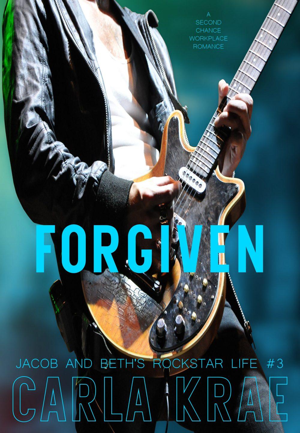 Forgiven (Jacob and Beth’s Rockstar Life #3)