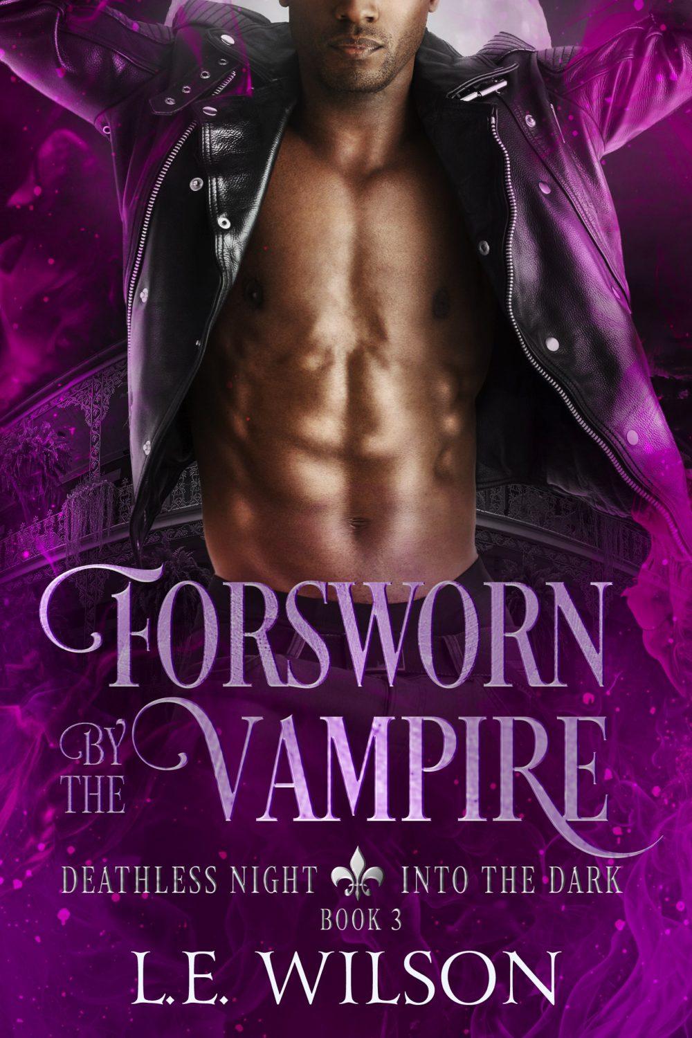 Forsworn by the Vampire (Deathless Night-Into the Dark book3)