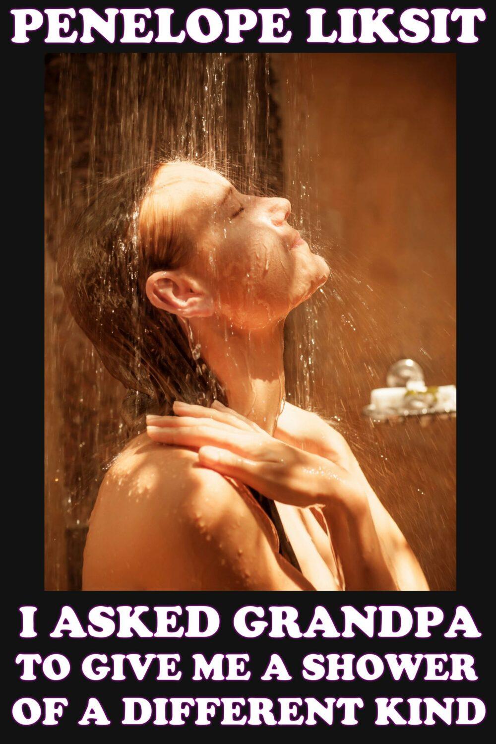 I Asked Grandpa To Give Me A Shower Of A Different Kind