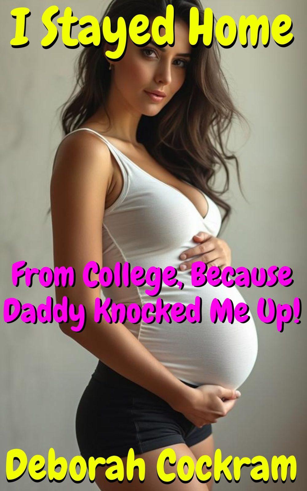 I Stayed Home From College Because Daddy Knocked Me Up