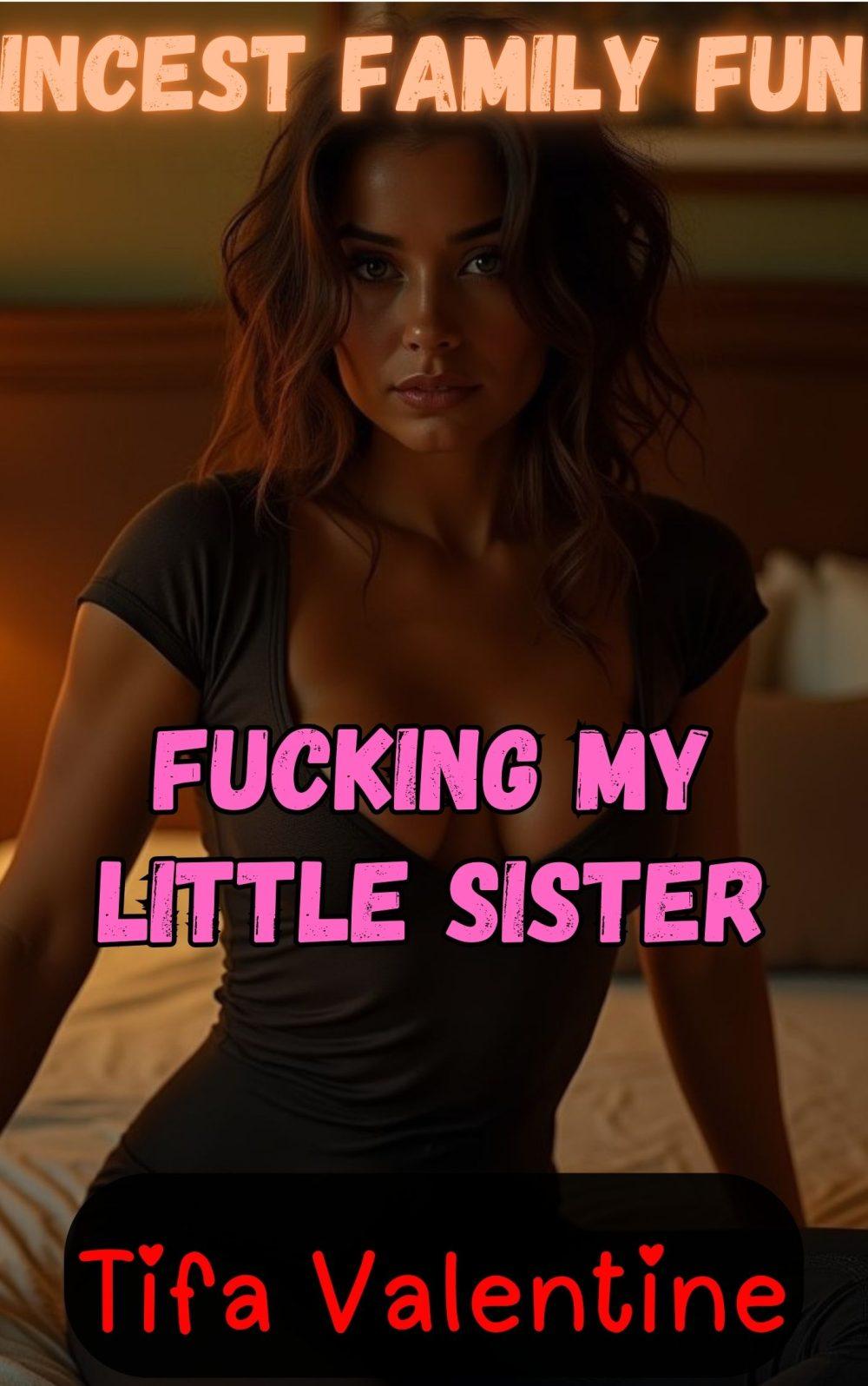 Incest Family Fun: Fucking My Little Sister