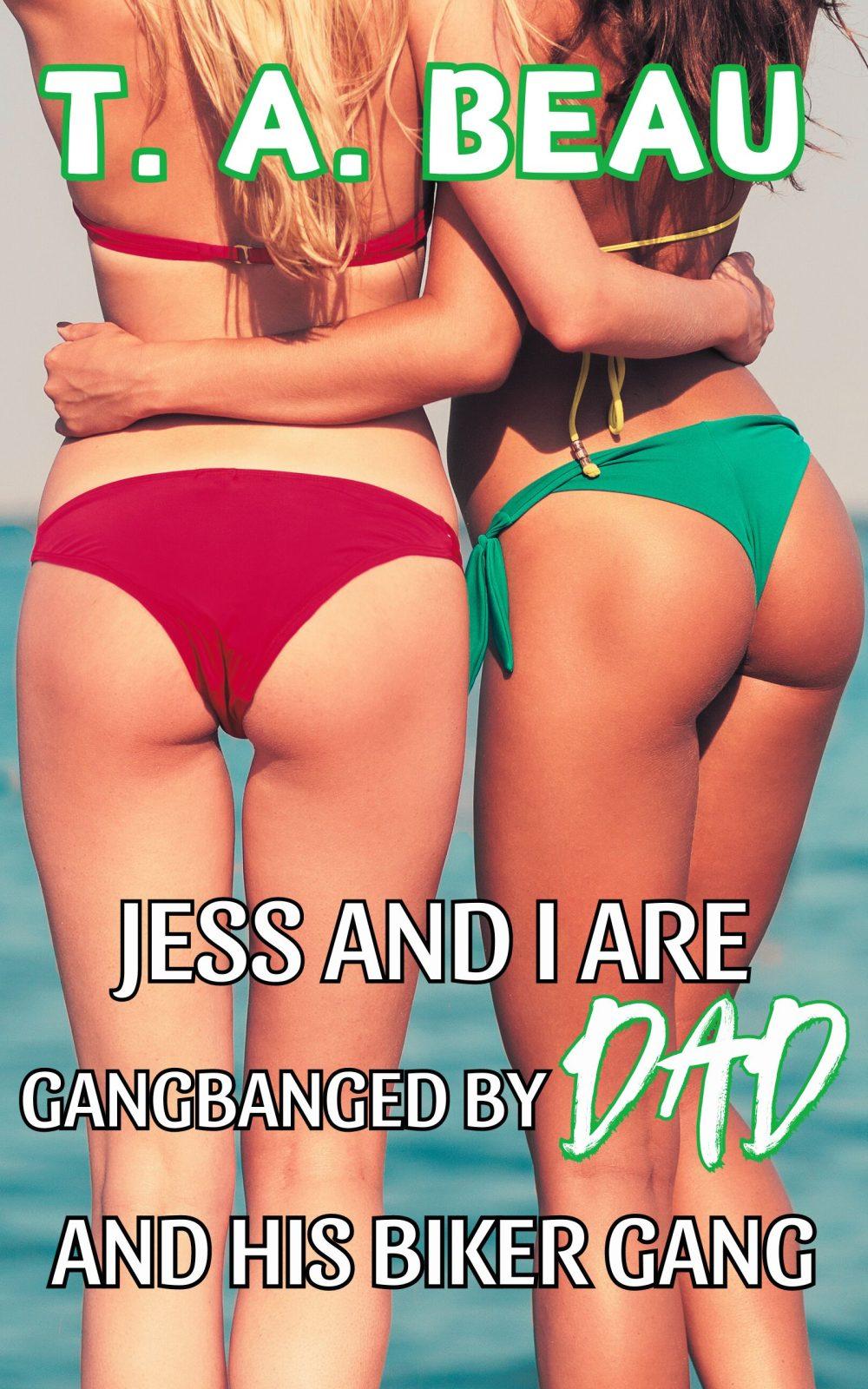 Jess and I are Gangbanged by Dad and His Biker Gang (A Dad/Daughter Incest Erotica Short Story)