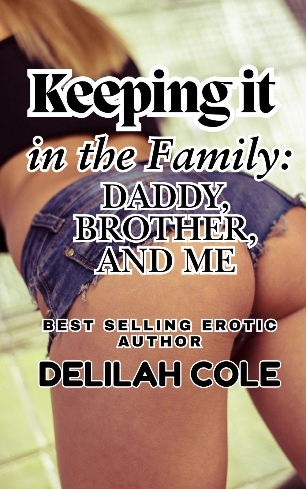 Keeping it in the Family: Daddy Brother and Me- Daddy brother and sister enjoy some family fun. Including anal rimming penetration oral dubious consent handcuffs and lots of show and tell