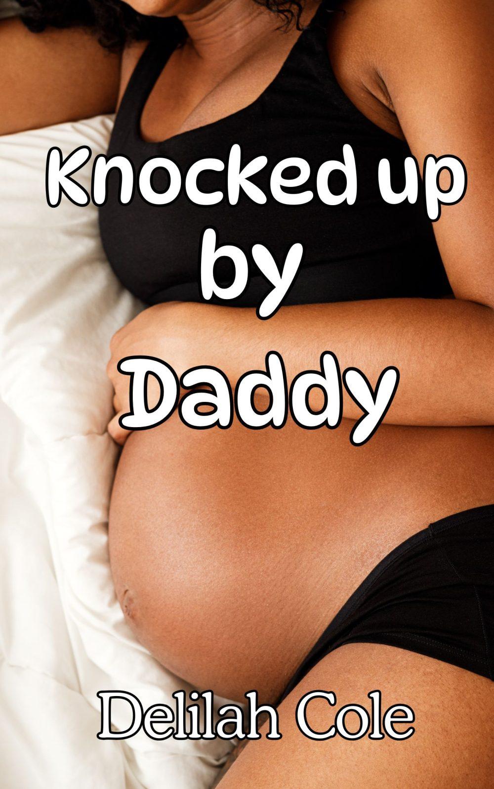Knocked Up by Daddy- A Daddy Daughter Dub con incest pregnancy story