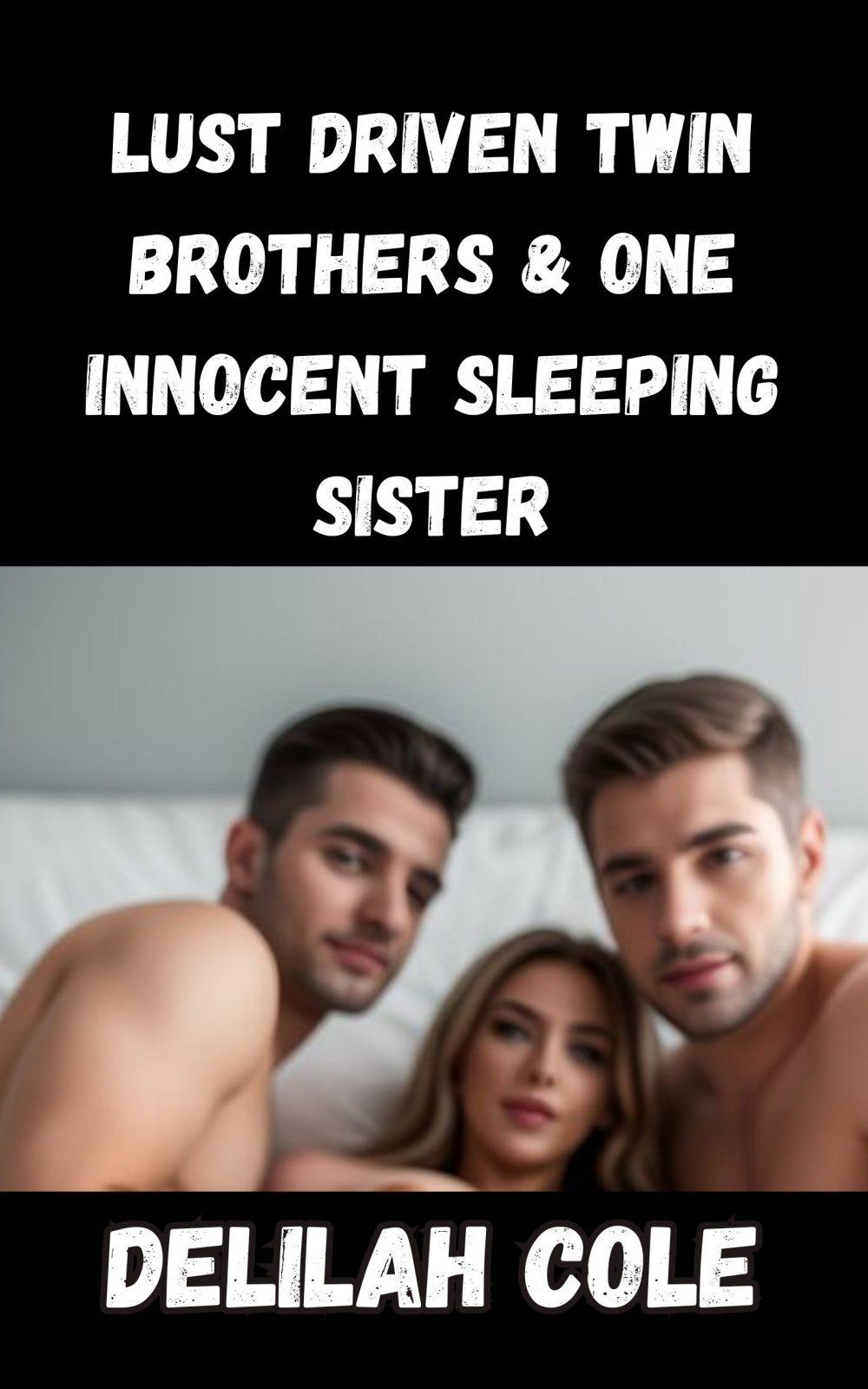 Lust Driven Twin Brothers & One Innocent Sleeping Sister