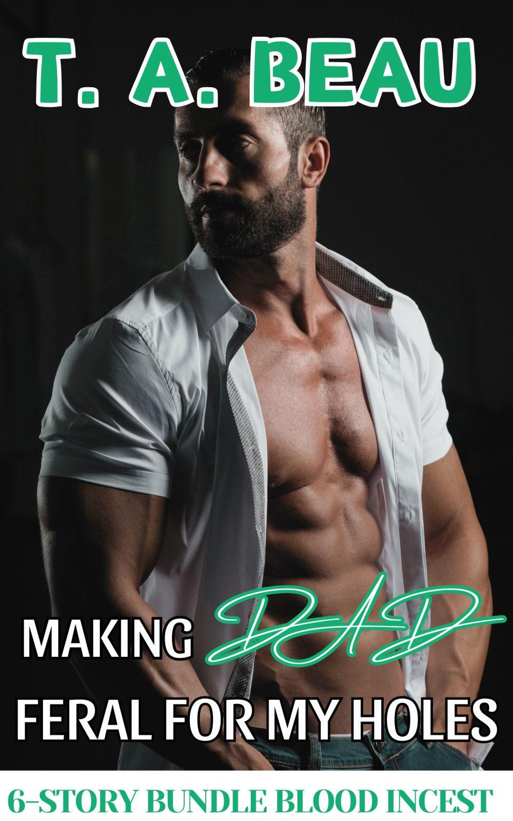 Making Dad Feral For My Holes (6-Story Bundle; 25k+ words)