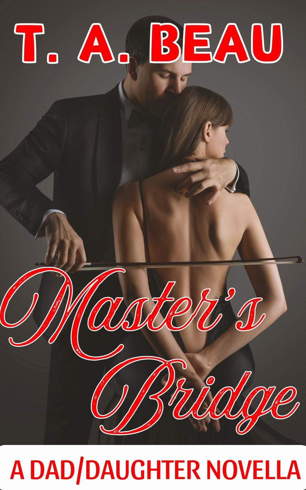 Master’s Bridge A Slow-Burn DUAL-POV Dad/Daughter Novella (25k+ words)