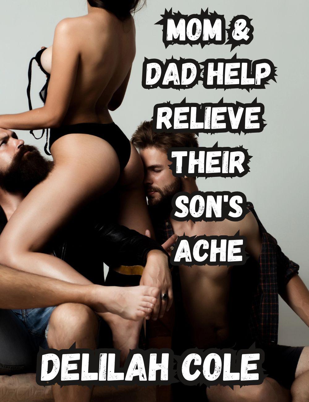 Mom & Dad Help Relieve Their Son’s Ache – Over 8000 words on SMUTTY fun