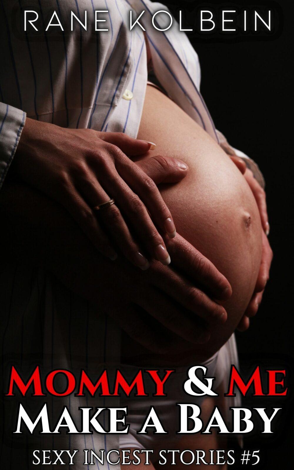 Mommy & Me Make a Baby – Sexy Incest Stories
