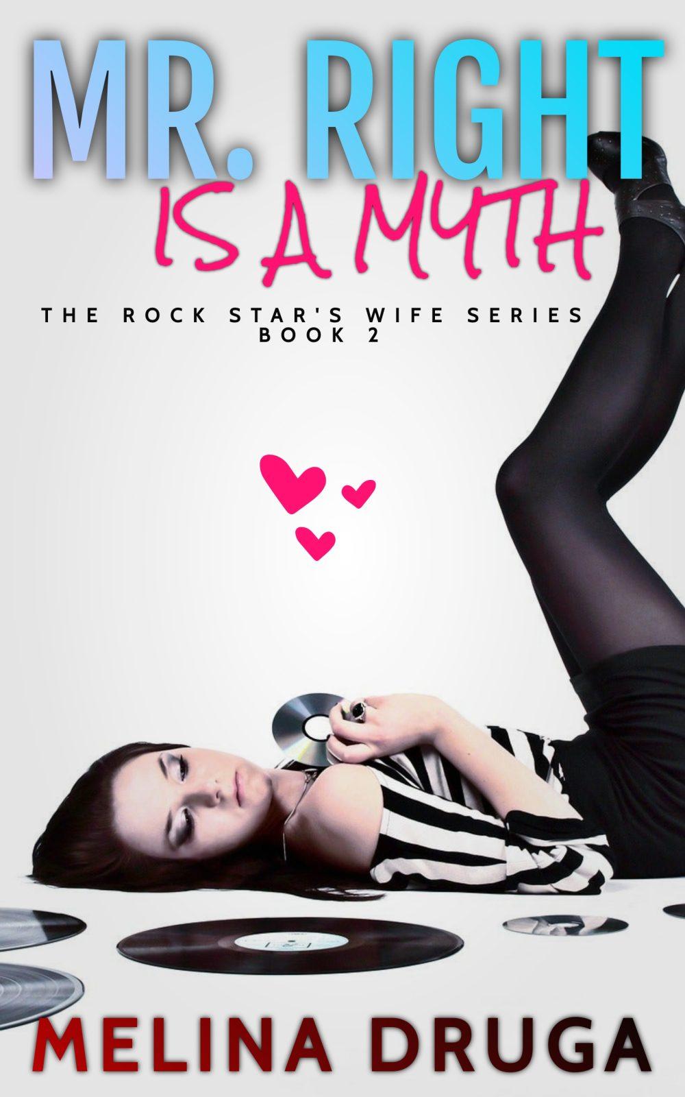Mr. Right is a Myth (The Rock Star’s Wife #2)