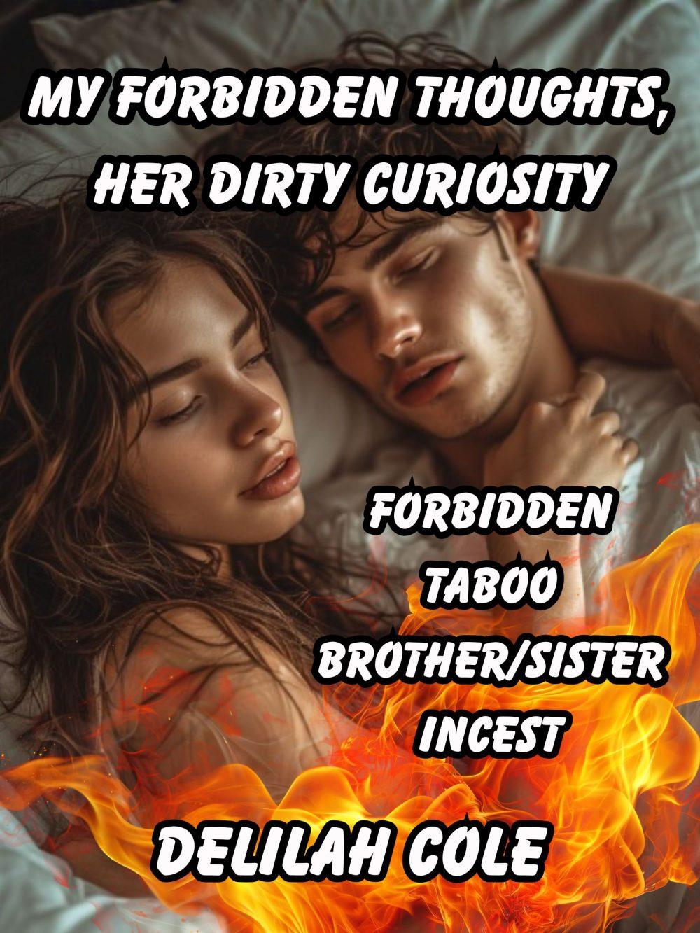My Forbidden Thoughts her Dirty Curiosity- Brother/ Sister incest My Forbidden Thoughts her Dirty Curiosity- Brother/ Sister incest