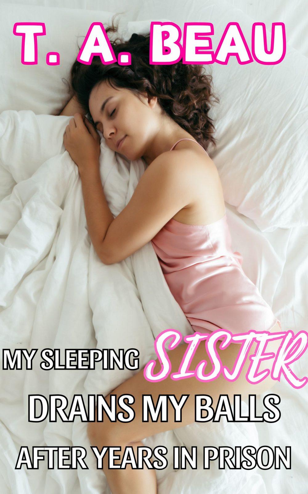 My Sleeping Sister Drains My Balls After Years in Prison (A Brother/Sister DUBCON Somnophilia Story)