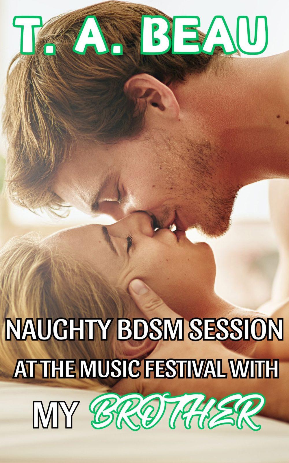Naughty BDSM Session at the Music Festival With My Brother (A BDSM Brother/Sister Incest Erotica Short Story)