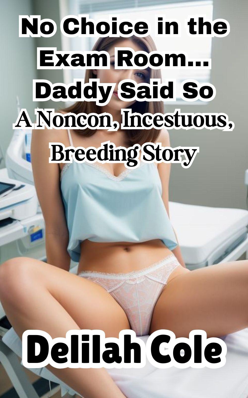 No Choice in the Exam Room… Daddy Said So A Noncon Incestuous Breeding Story