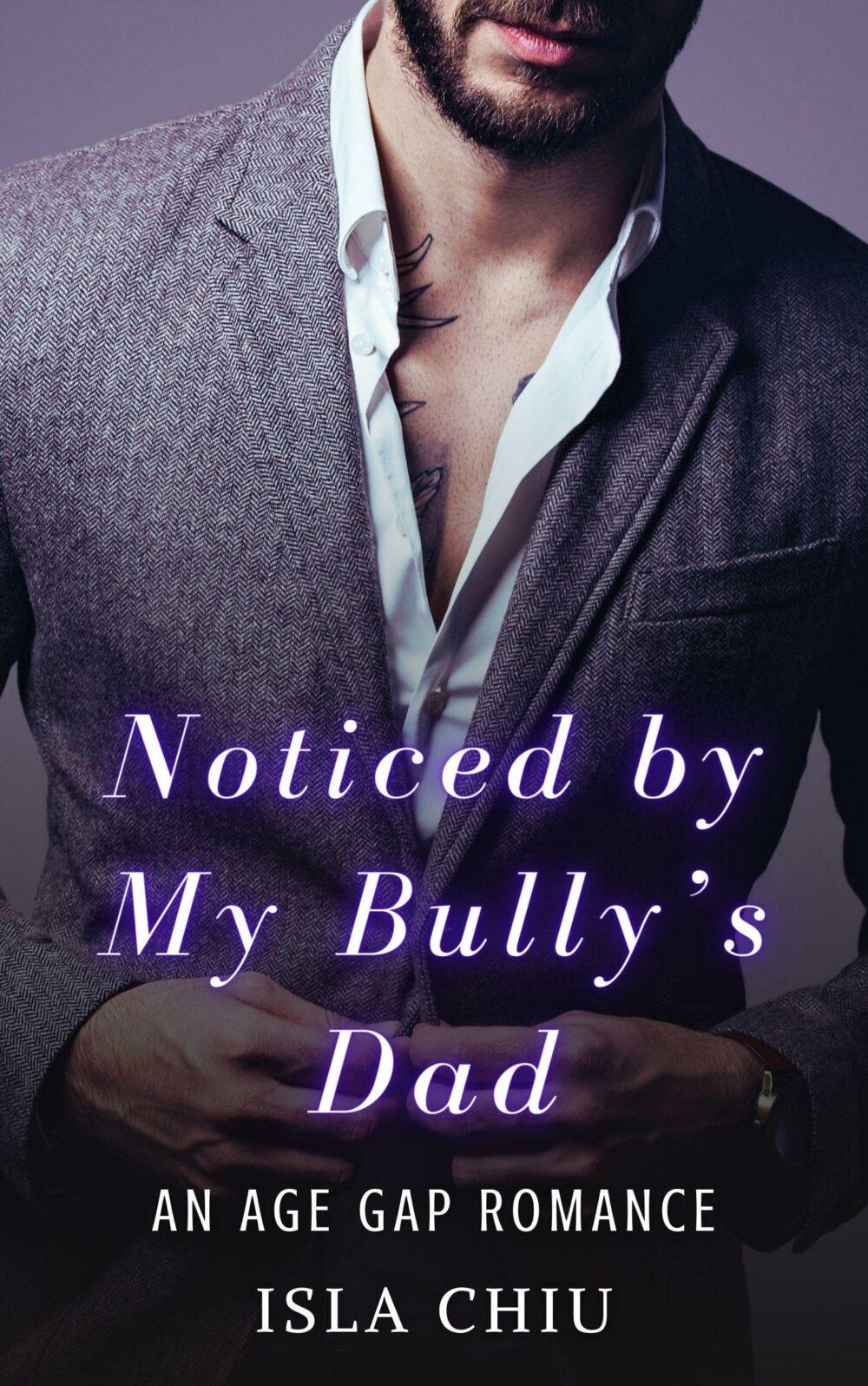 Noticed by My Bully’s Dad: An Age Gap Romance
