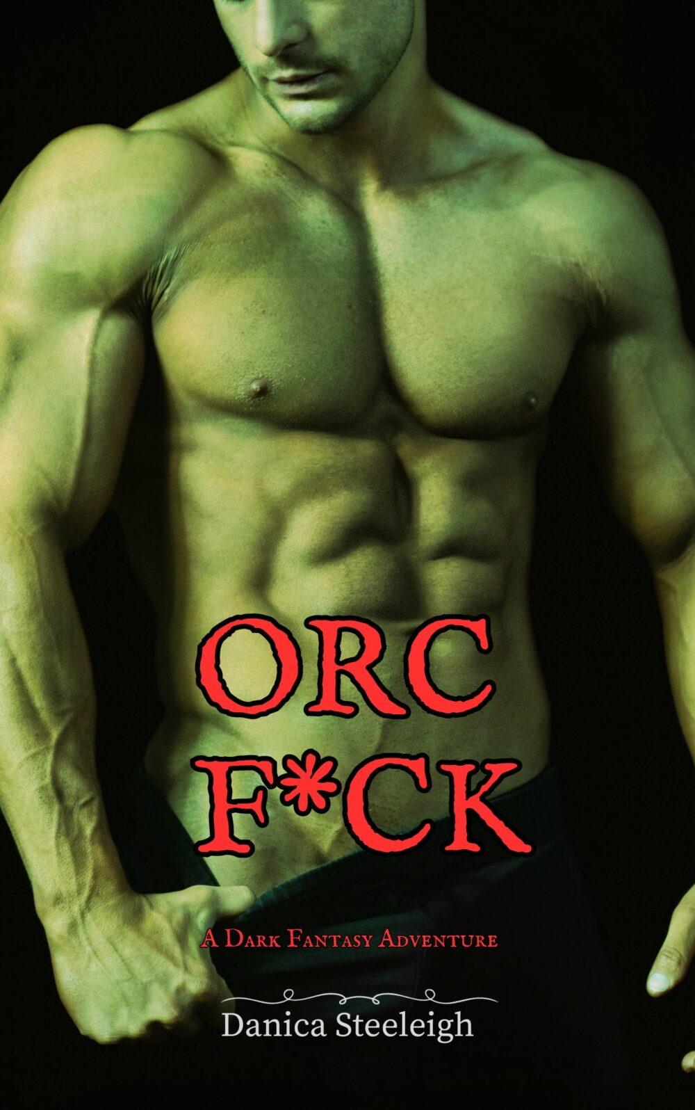 Orc F*ck: A Dark Fantasy Adventure (Hardcore Group Size Difference Fantasy Erotica)