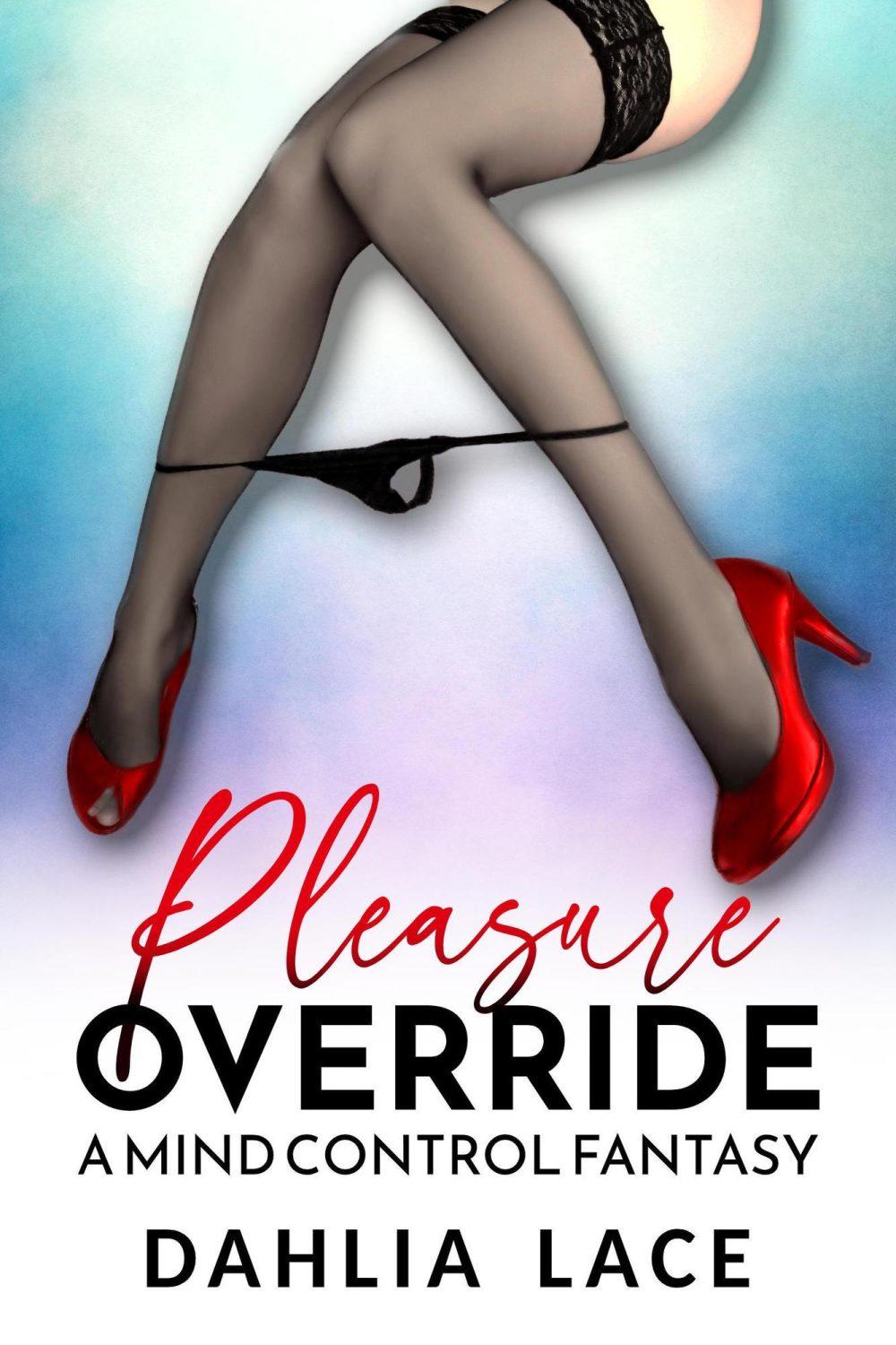 Pleasure Override: A Mind Control Fantasy