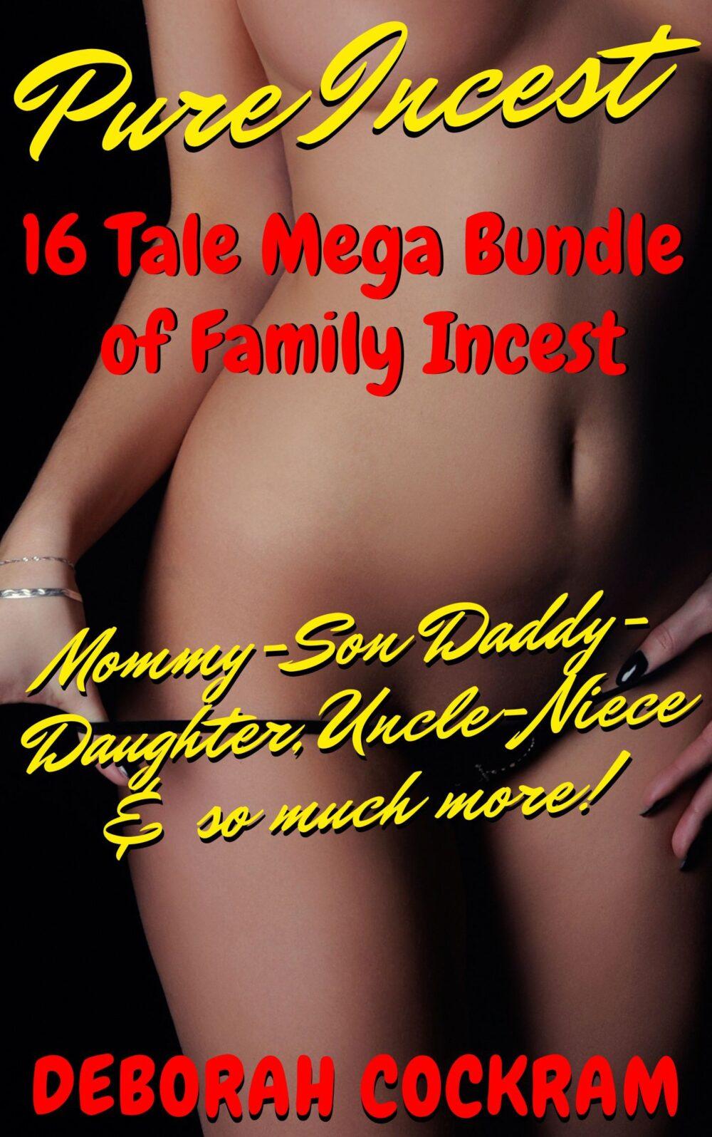 Pure Incest 16 Tale Mega Bundle of Family Incest: Mommy-Son Daddy-Daughter Uncle-Niece & So Much More