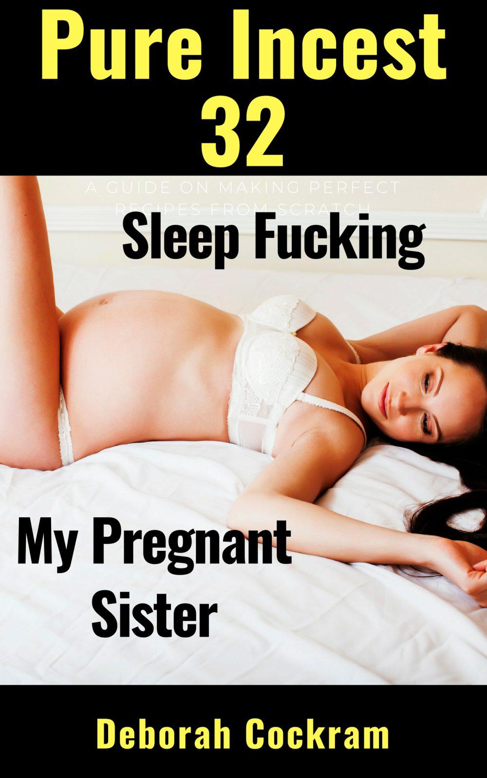 Pure Incest 32: Sleep Fucking My Pregnant Sister