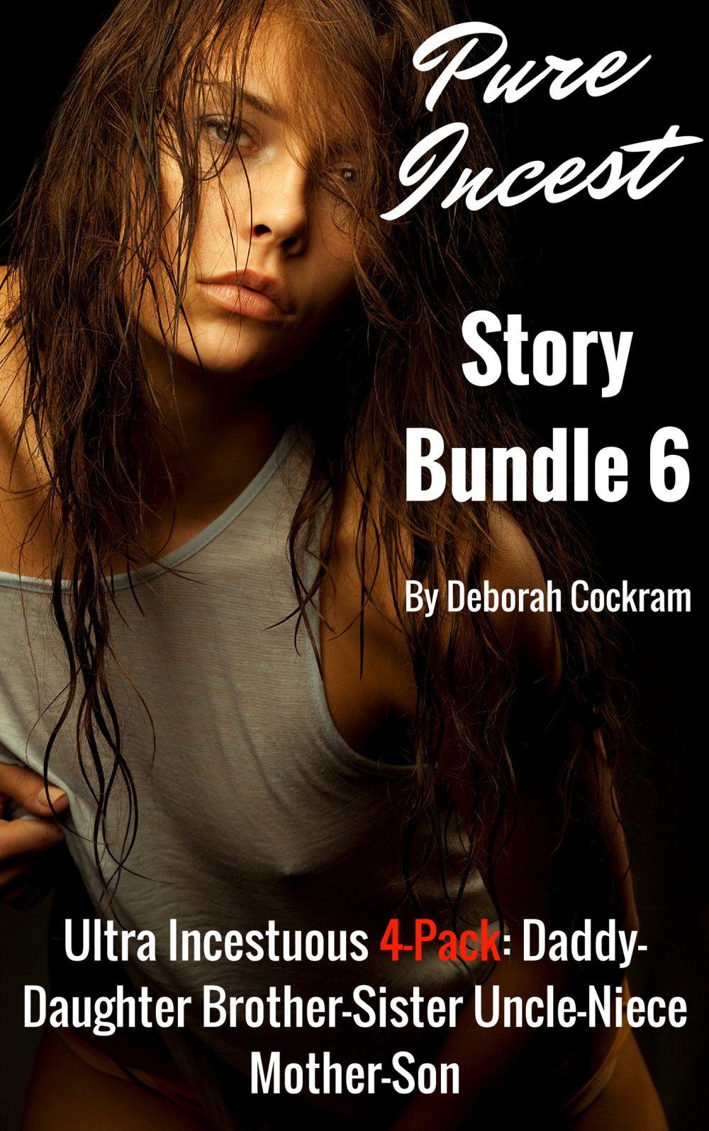 Pure Incest Story Bundle Vol. 6: Ultra Incestuous Four-Pack of Daddy-Daughter Brother-Sister Uncle-Niece Mother-Son Erotica