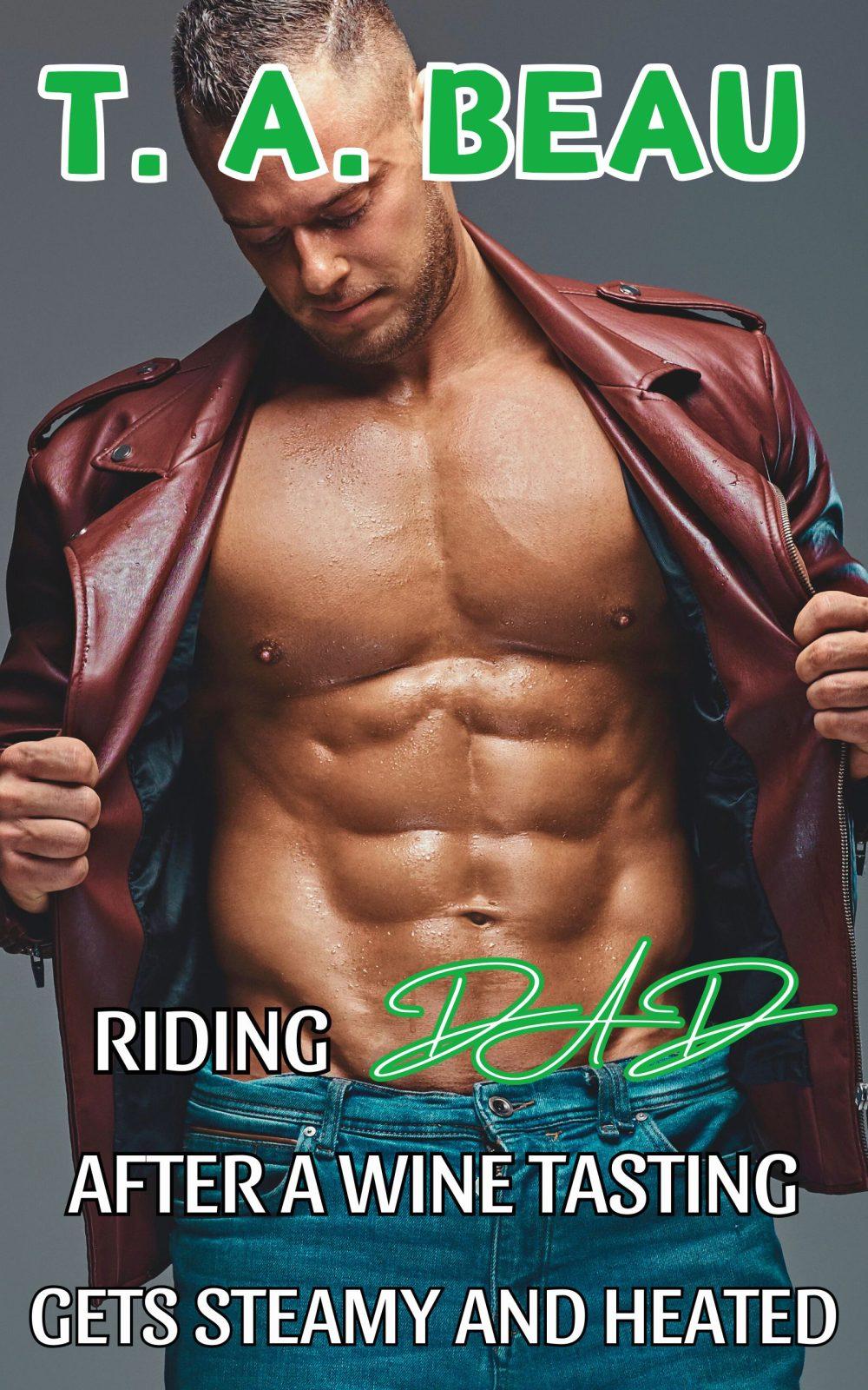 Riding Dad After A Wine Tasting Gets Steamy and Heated