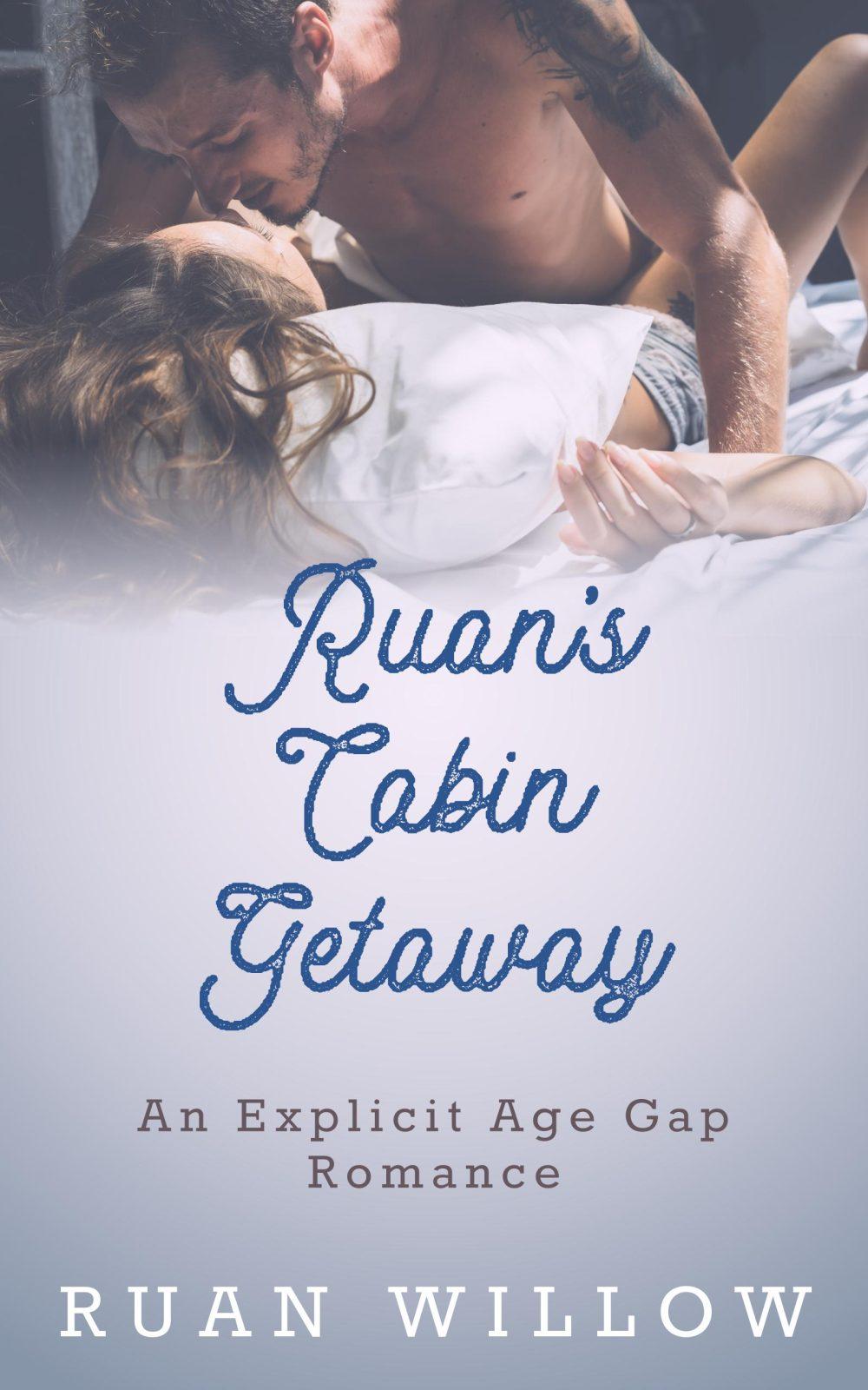 Ruan’s Cabin Getaway: An Explicit Age Gap Romance