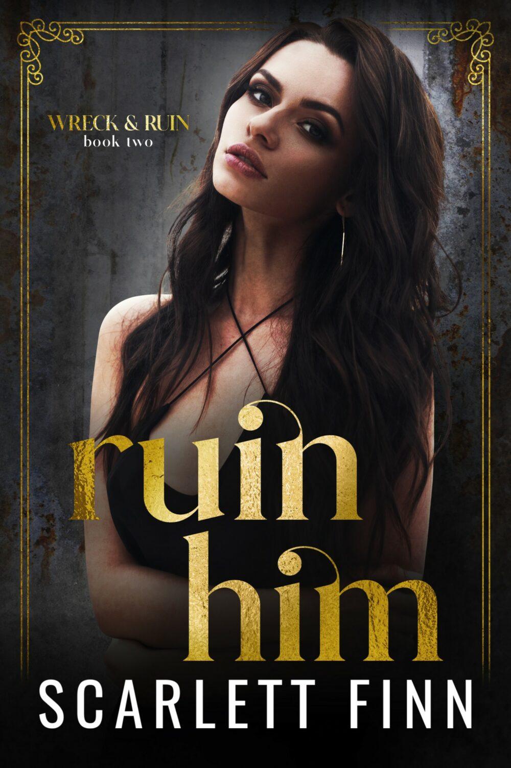 Ruin Him: Dark/Steamy Romance. Heroine in Jeopardy