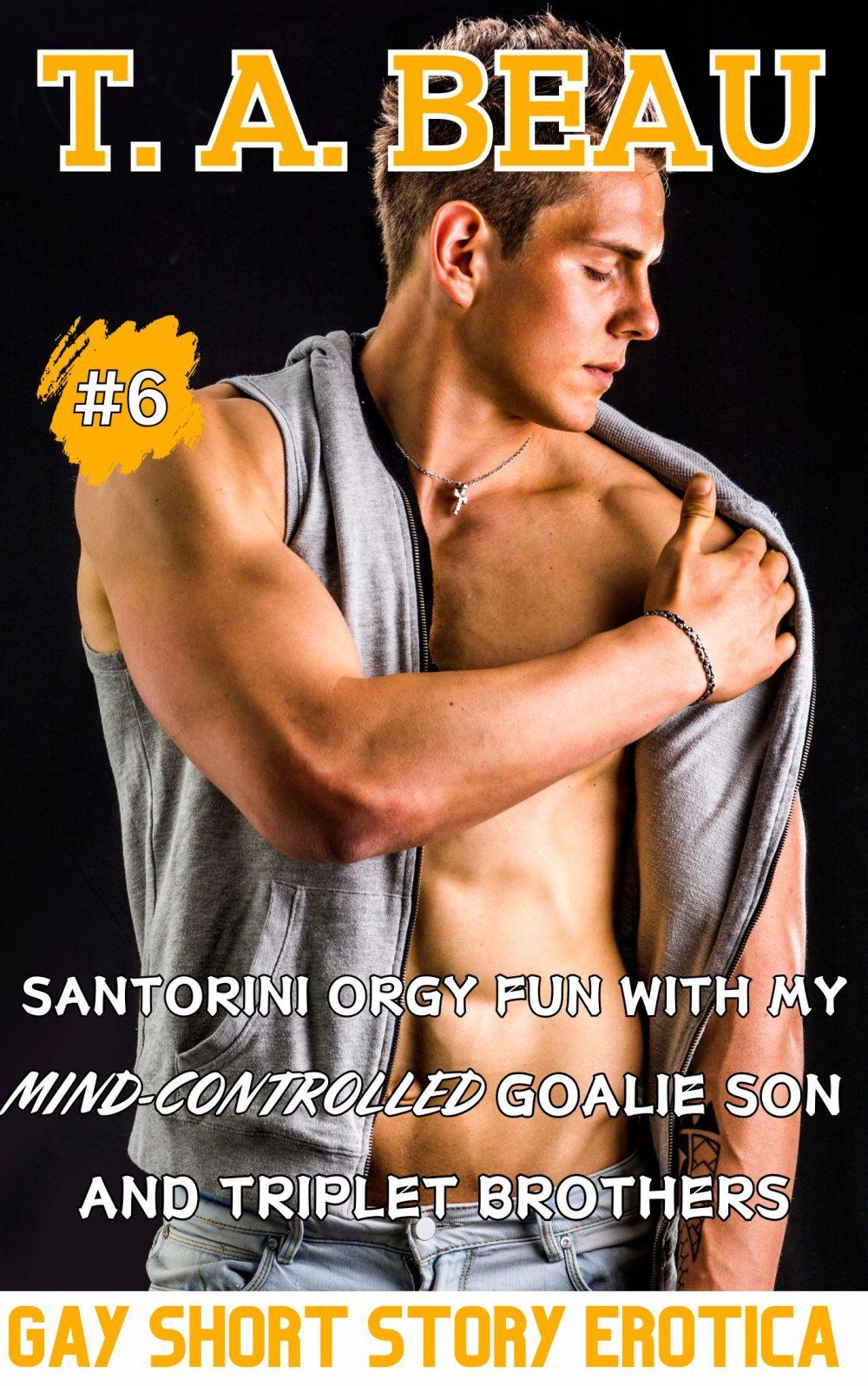 Santorini Orgy Fun With My Mind-Controlled Goalie Son And Triplet Brothers #6