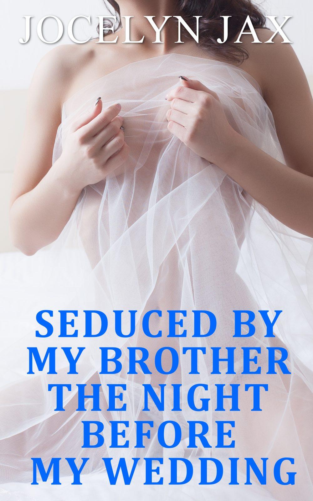 Seduced By My Brother The Night Before My Wedding