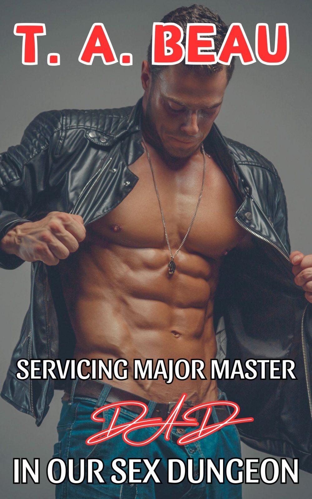 Servicing Major Master Dad In Our Sex Dungeon