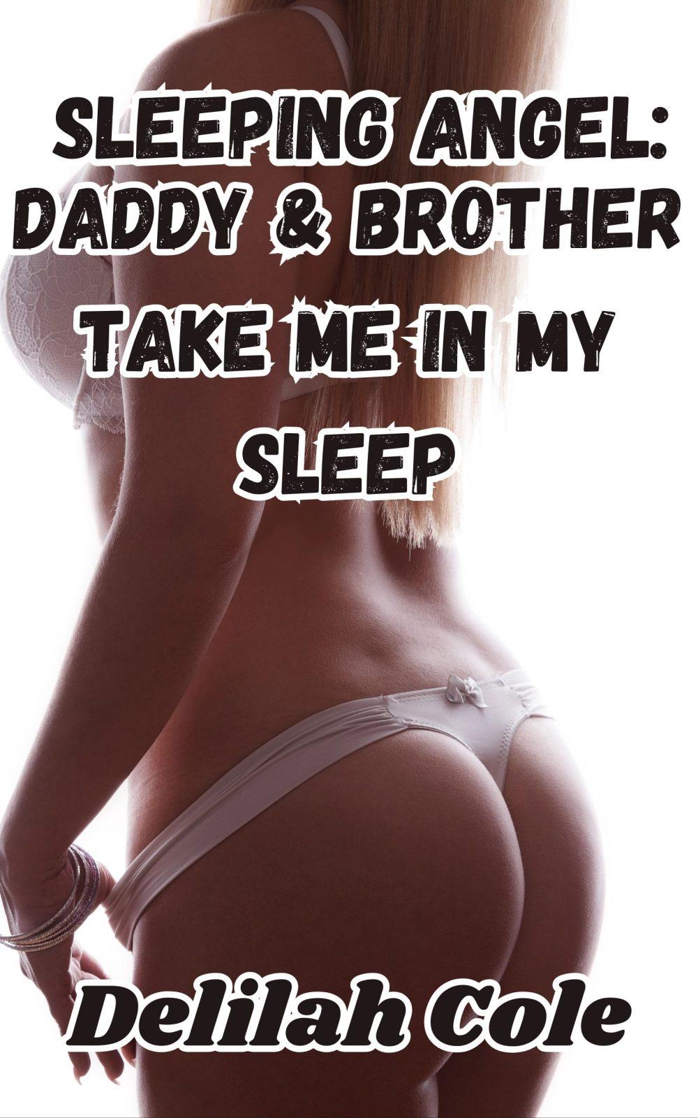 Sleeping Angel: Daddy & Brother Take Me In My Sleep