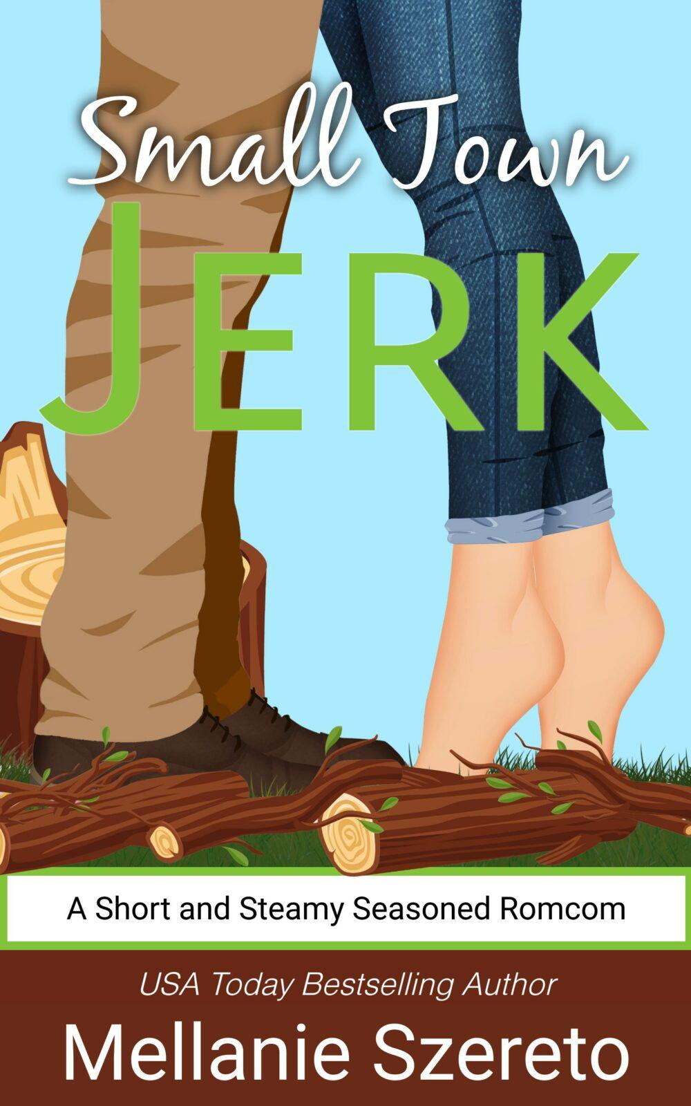 Small Town Jerk: A Short and Steamy Seasoned Romcom (The Jerk #3)