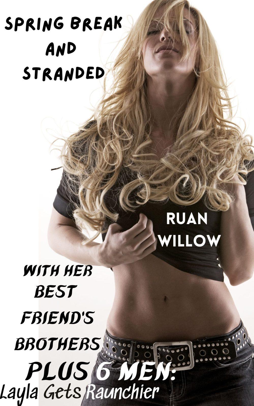 Spring Break and Stranded with Her Best Friend’s Brothers Plus 6 Men Layla Gets Raunchier Book 2