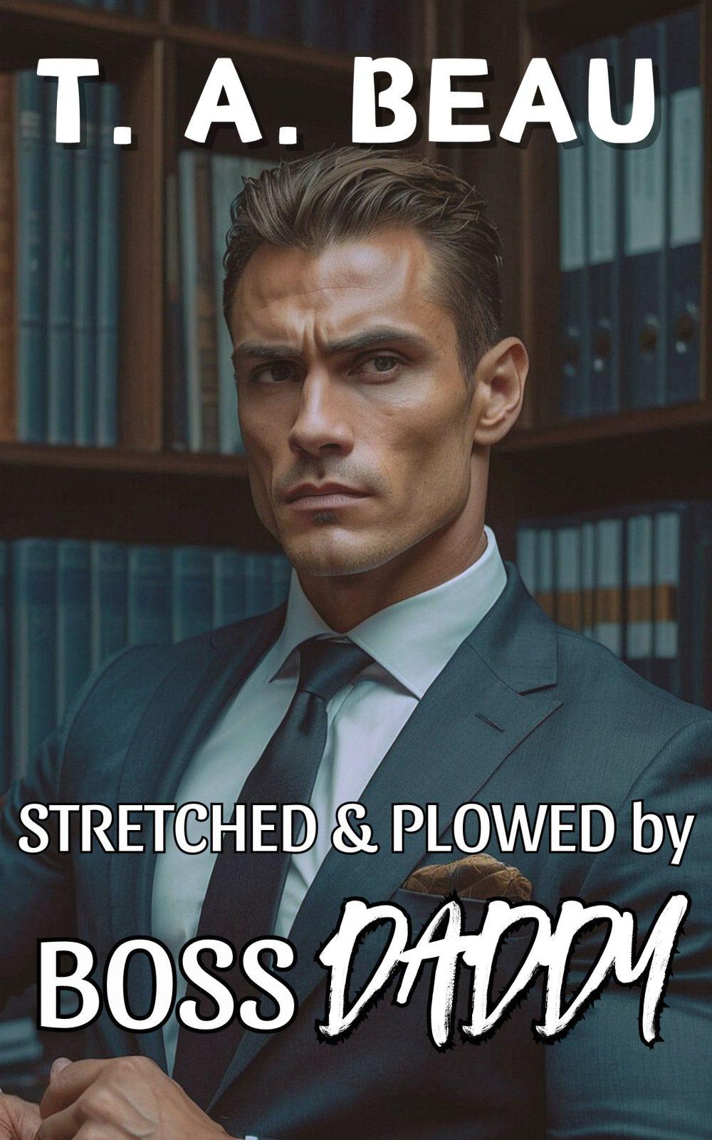 Stretched & Plowed by Boss Daddy (Plus Size Age Gap Erotica Short Story)