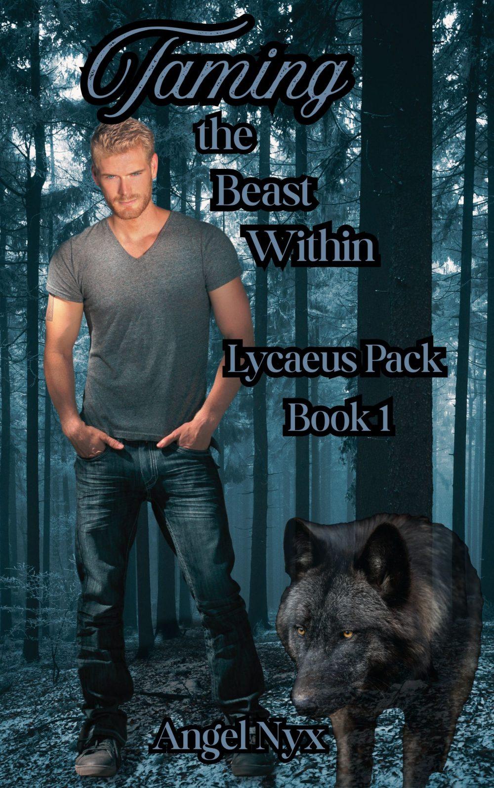 Taming the Beast Within: Lycaeus Pack Book 1 Taming the Beast Within: Lycaeus Pack Book 1