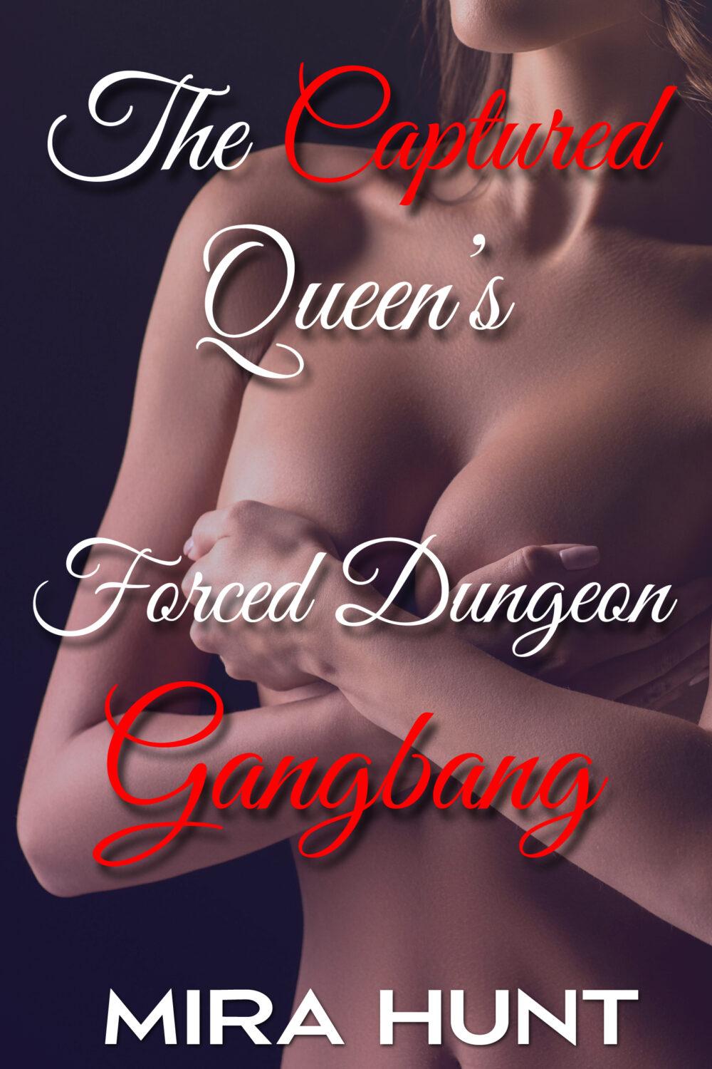 The Captured Queen’s Forced Dungeon Gangbang (The Captured Queen #4)