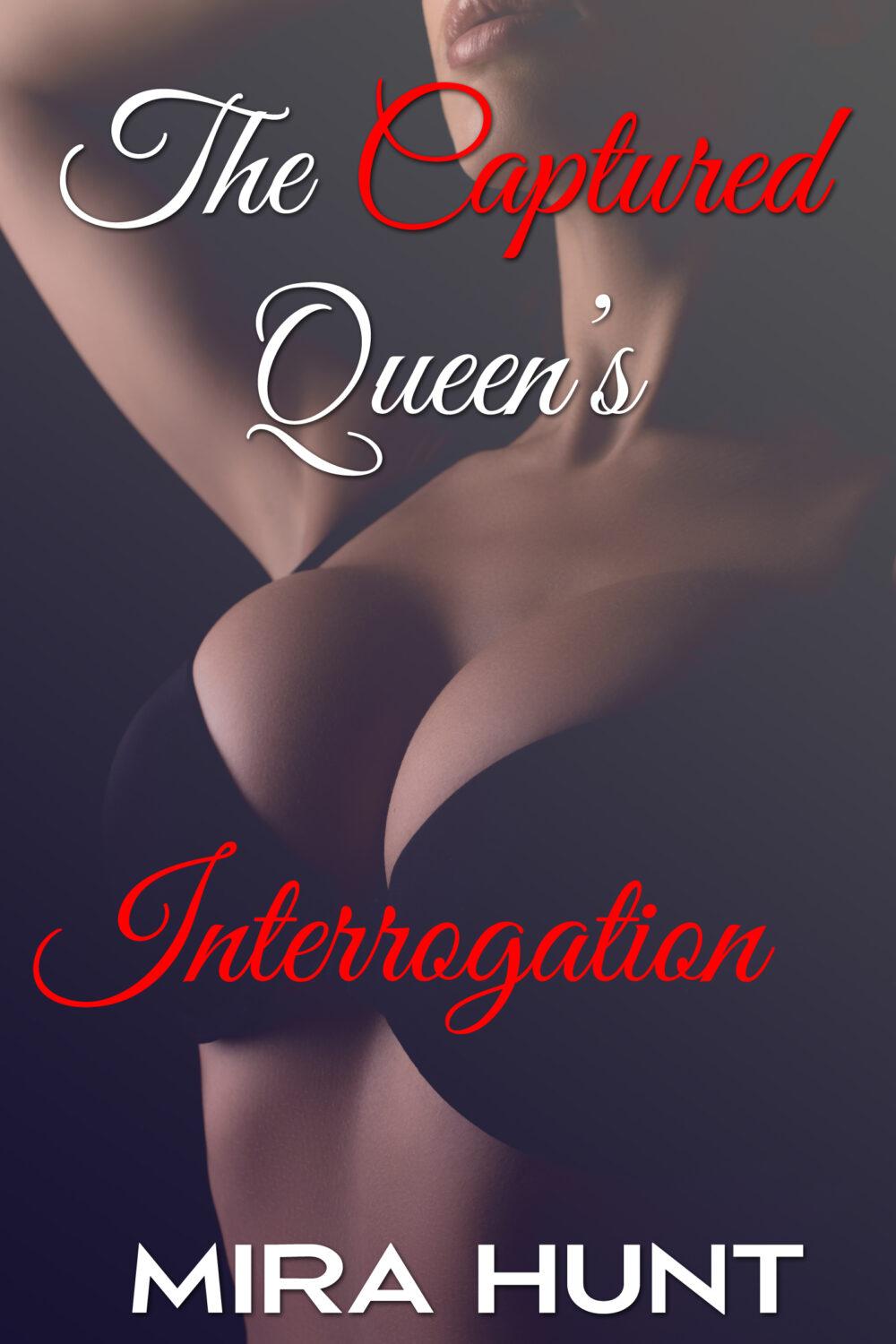 The Captured Queen’s Interrogation (The Captured Queen #2)