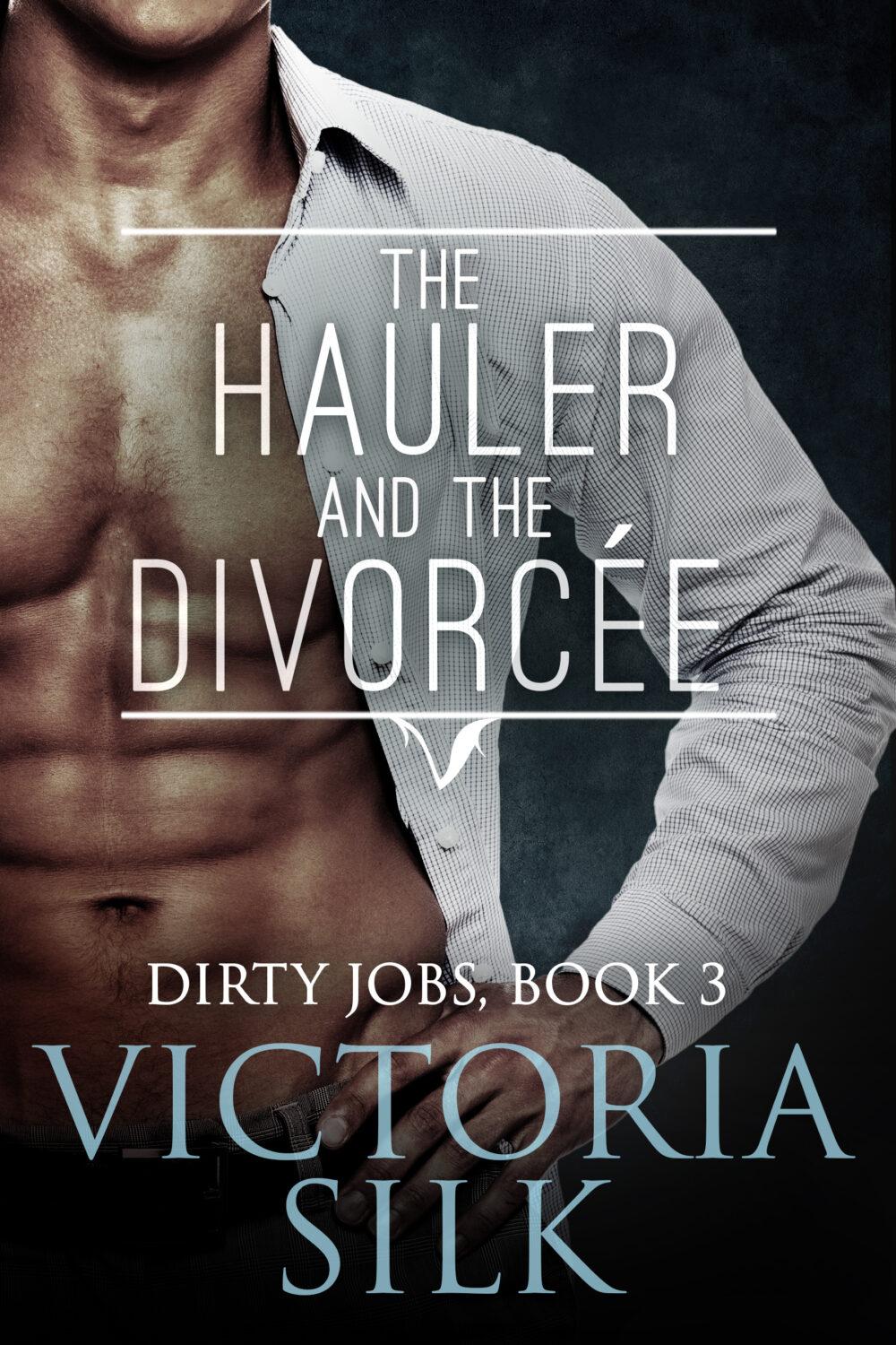 The Hauler and the Divorcée (Dirty Jobs #3)