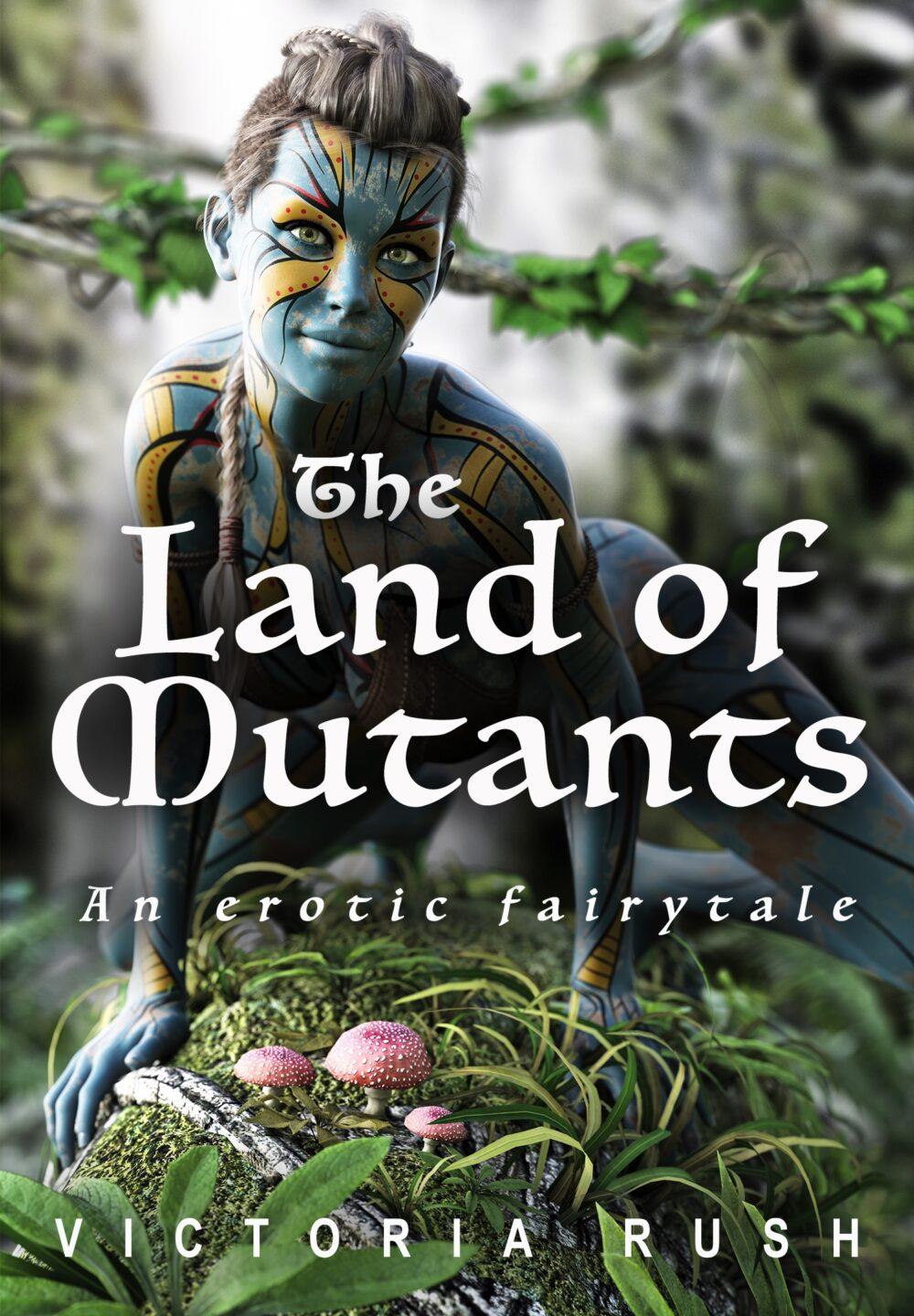 The Land of Mutants: Adult Fairy Tales ( Fantasy Erotica/ Erotic Fairytale)