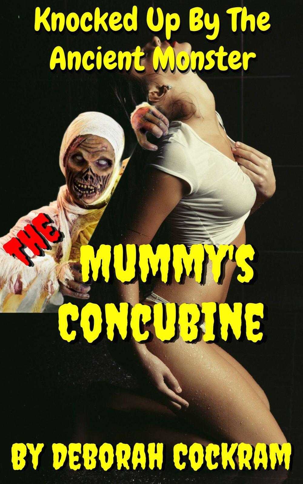The Mummy’s Concubine: Knocked Up By The Ancient Monster