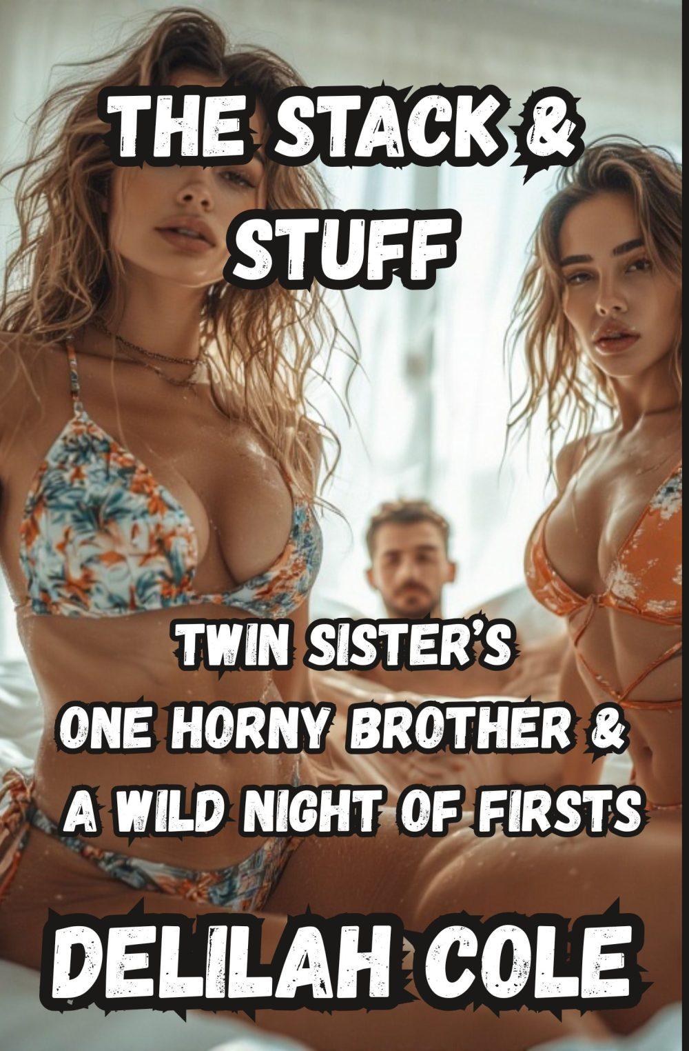 The Stack & Stuff: Twin Sister’s One Brother and a Night of Wild Firsts Over 6000 Words